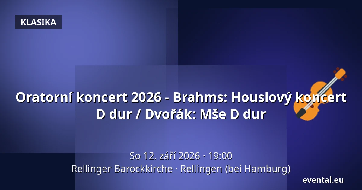 Oratorní koncert 2026 - Brahms: Houslový koncert D dur / Dvořák: Mše D dur — Rellinger Barockkirche, Rellingen (bei Hamburg)