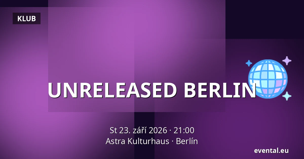 UNRELEASED BERLIN — Astra Kulturhaus, Berlín