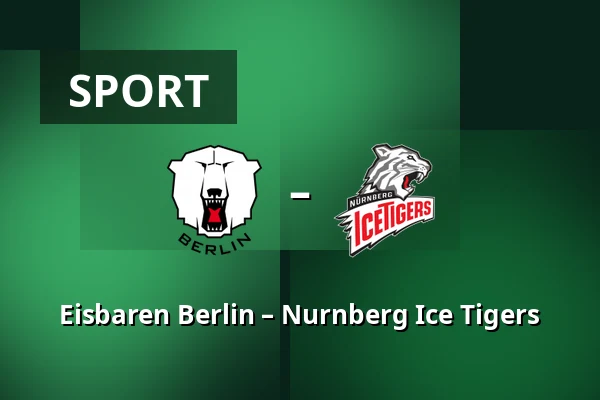 Eisbaren Berlin – Nurnberg Ice Tigers