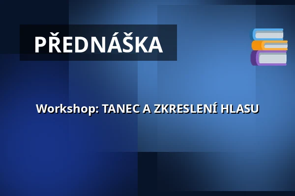Workshop: TANEC A ZKRESLENÍ HLASU — WUK, Vídeň