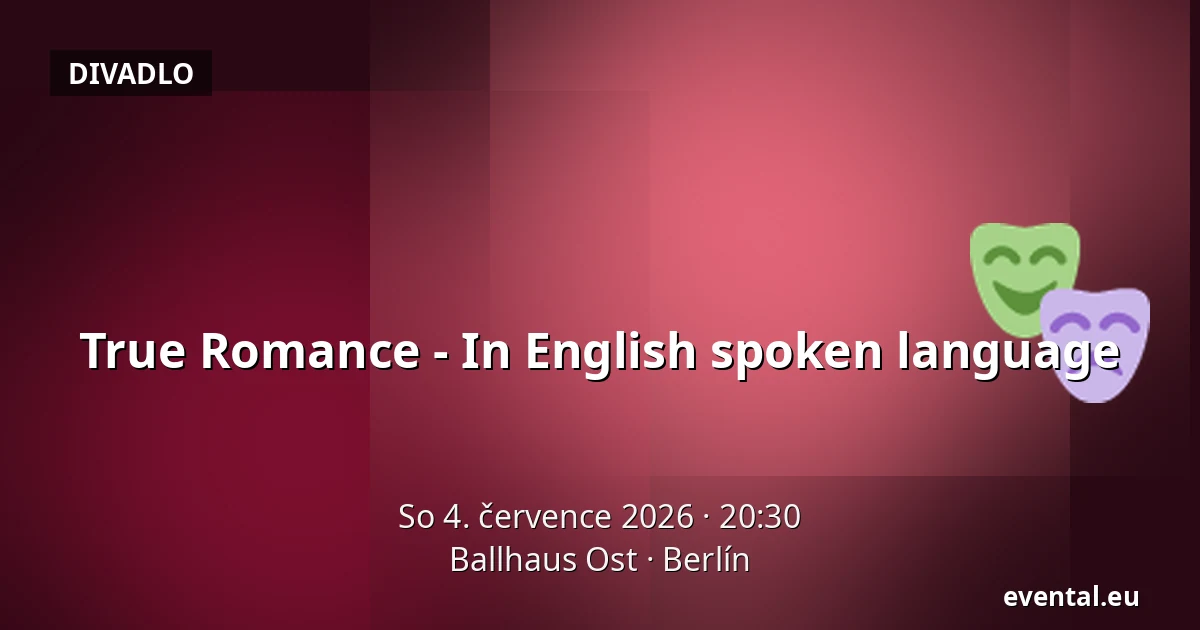 True Romance - In English spoken language — Ballhaus Ost, Berlín