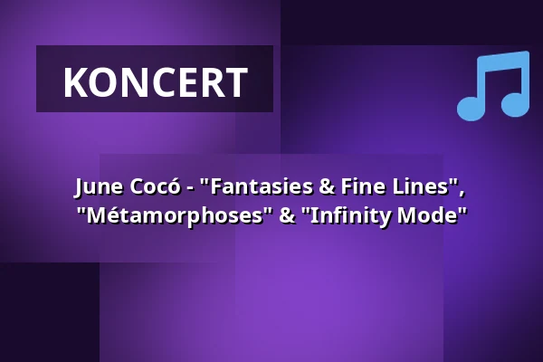 June Cocó - "Fantasies & Fine Lines", "Métamorphoses" & "Infinity Mode" — Kulturhaus Kresslesmühle, Augsburg