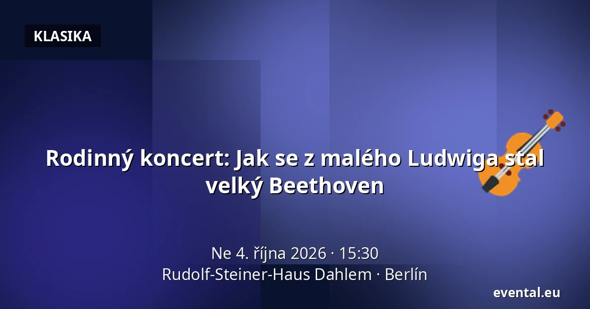 Rodinný koncert: Jak se z malého Ludwiga stal velký Beethoven — Rudolf-Steiner-Haus Dahlem, Berlín