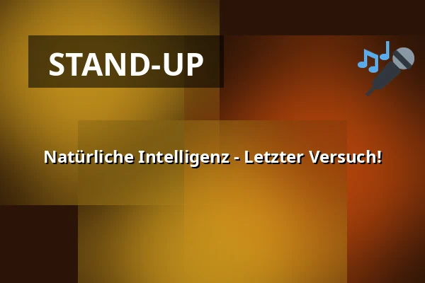 Natürliche Intelligenz - Letzter Versuch! — Stadttheater Beckum, Beckum