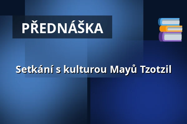 Setkání s kulturou Mayů Tzotzil — Etnografické muzeum v Touni, Toruň