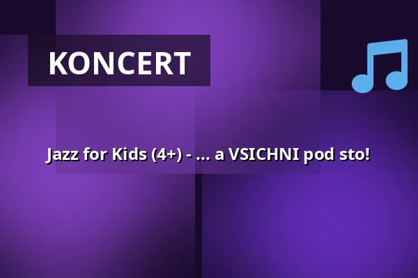 Jazz for Kids (4+) - ... a VSICHNI pod sto! — Kulturhaus Osterfeld, Pforzheim