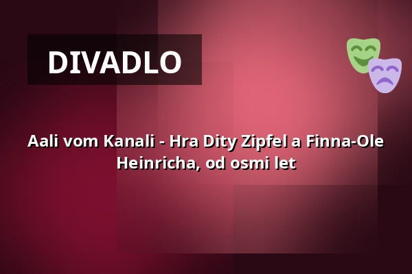 Aali vom Kanali - Hra Dity Zipfel a Finna-Ole Heinricha, od osmi let — Theater Pforzheim, Pforzheim