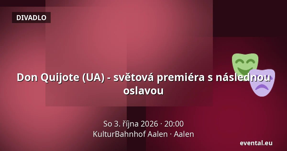 Don Quijote (UA) - světová premiéra s následnou oslavou — KulturBahnhof Aalen, Aalen