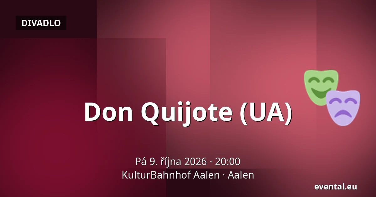 Don Quijote (UA) — KulturBahnhof Aalen, Aalen