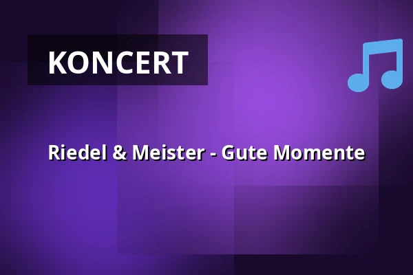 Riedel & Meister - Gute Momente — Disharmonie-Kulturverein, Schweinfurt