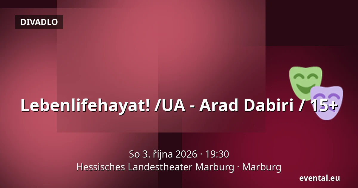 Lebenlifehayat! /UA - Arad Dabiri / 15+ — Hessisches Landestheater Marburg, Marburg