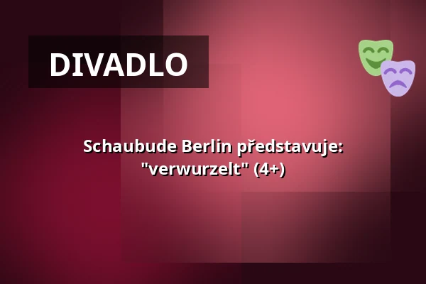 Schaubude Berlin představuje: "verwurzelt" (4+) — T-Werk Potsdam, Potsdam