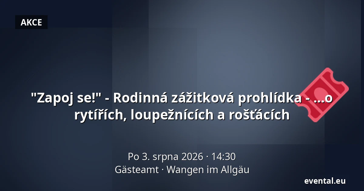 "Zapoj se!" - Rodinná zážitková prohlídka - ...o rytířích, loupežnících a rošťácích — Gästeamt, Wangen im Allgäu
