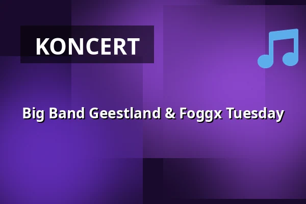 Big Band Geestland & Foggx Tuesday — TiF Theater im Fischereihafen, Bremerhaven