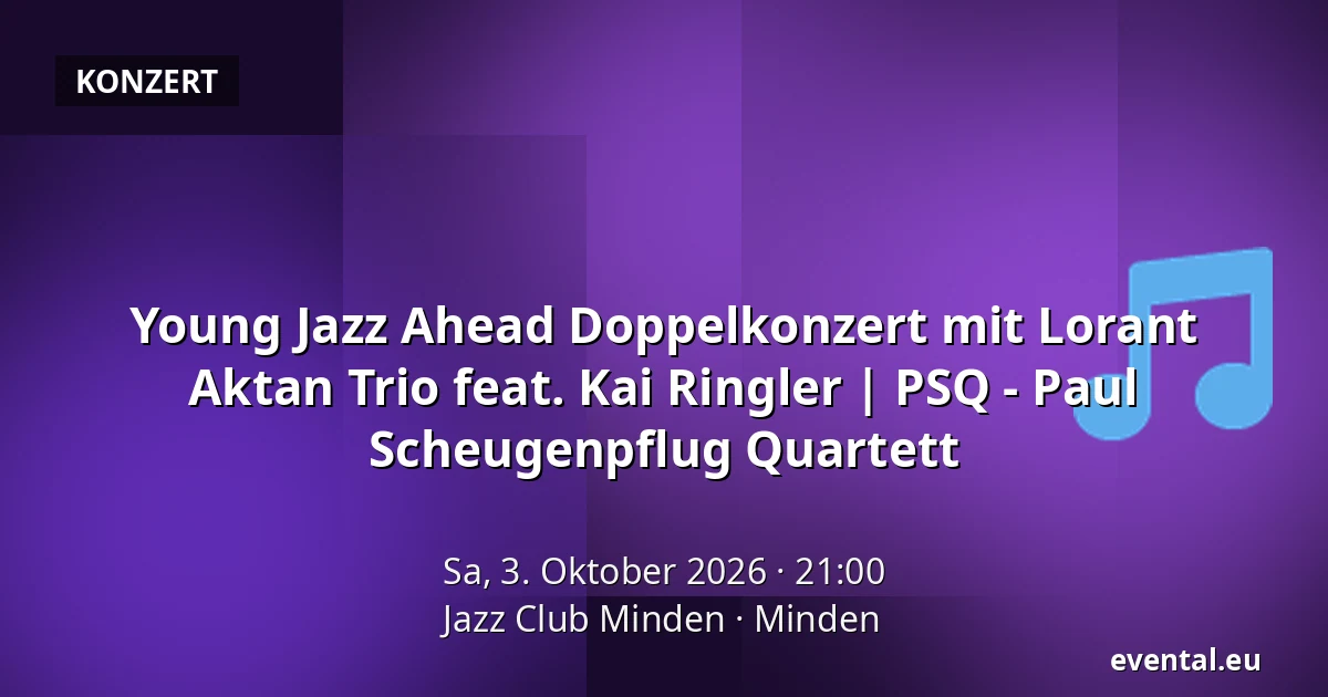 Young Jazz Ahead Doppelkonzert mit Lorant Aktan Trio feat. Kai Ringler | PSQ - Paul Scheugenpflug Quartett — Jazz Club Minden, Minden