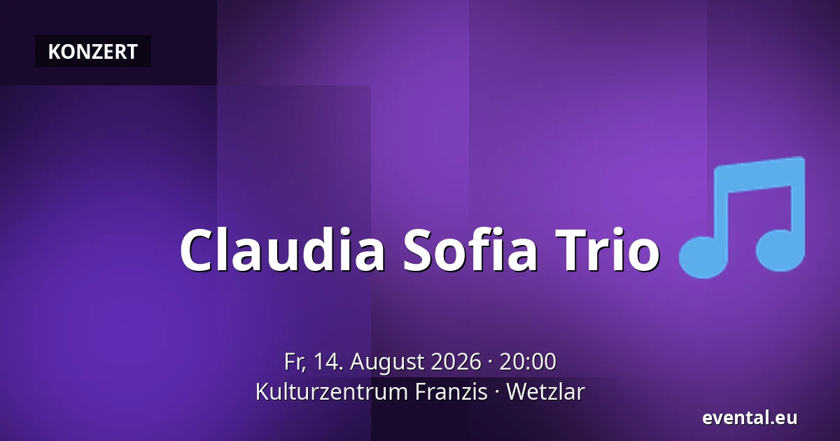 Claudia Sofia Trio — Kulturzentrum Franzis, Wetzlar