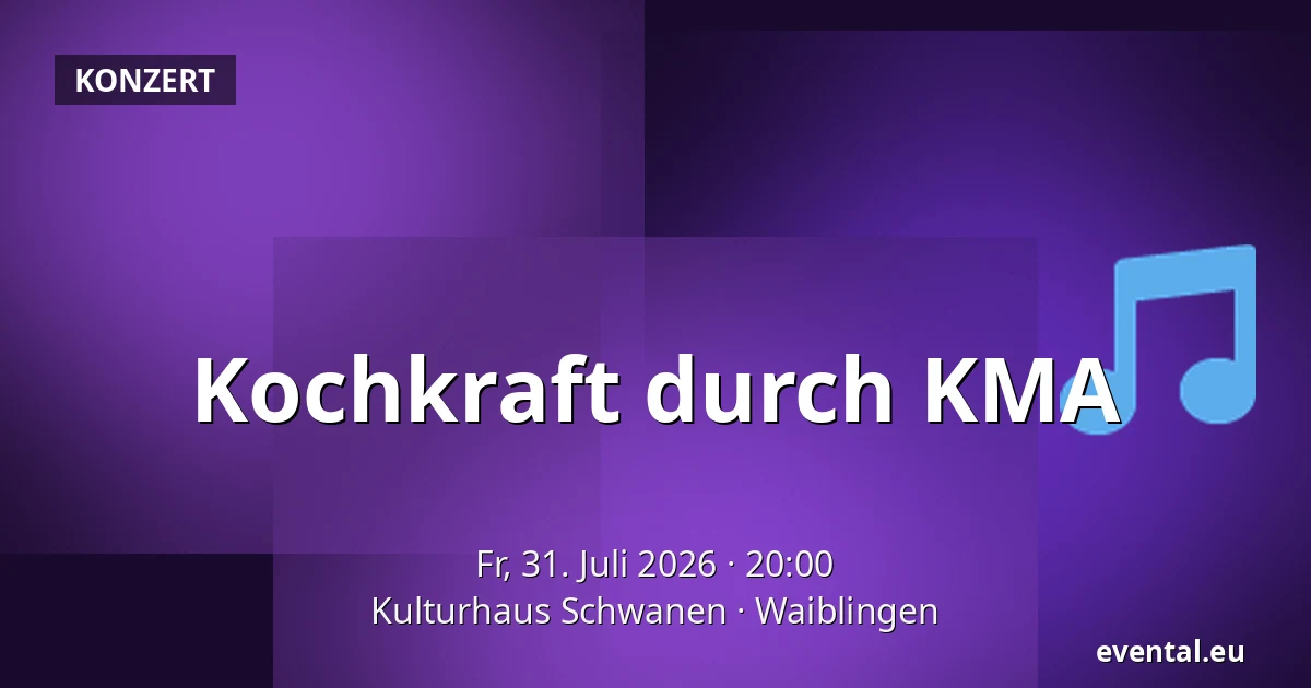 Kochkraft durch KMA — Kulturhaus Schwanen, Waiblingen