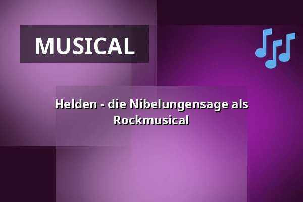 Helden - die Nibelungensage als Rockmusical — Galli Theater Berlin, Berlin