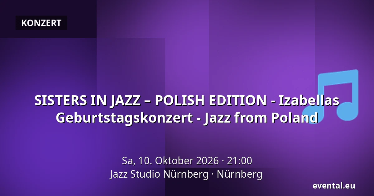 SISTERS IN JAZZ – POLISH EDITION - Izabellas Geburtstagskonzert - Jazz from Poland — Jazz Studio Nürnberg, Nürnberg
