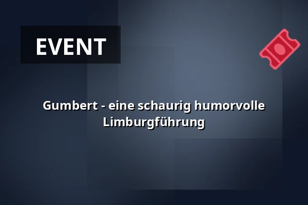 Gumbert - eine schaurig humorvolle Limburgführung — Klosterruine Limburg, Bad Dürkheim
