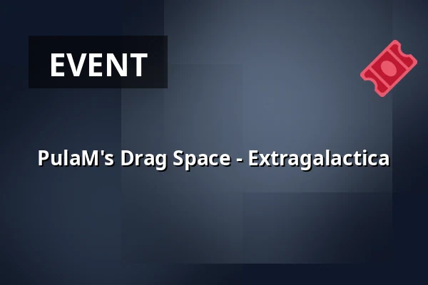 PulaM's Drag Space - Extragalactica — Kulturzentrum GREND, Essen