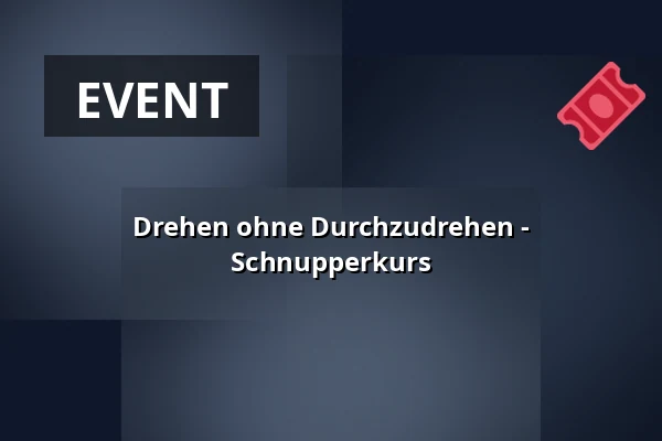 Drehen ohne Durchzudrehen - Schnupperkurs — FABRIK, Freiburg im Breisgau