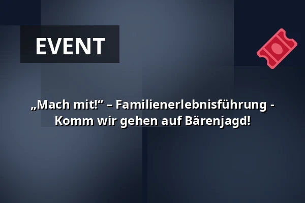 „Mach mit!“ – Familienerlebnisführung - Komm wir gehen auf Bärenjagd! — Gästeamt, Wangen im Allgäu
