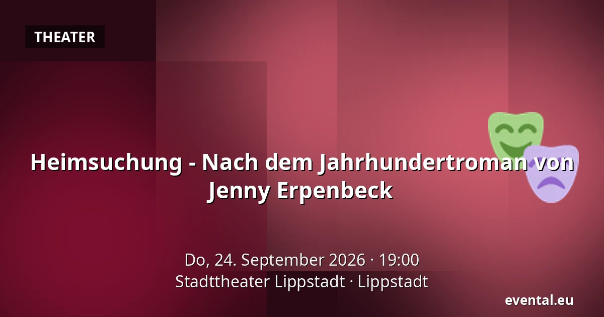Heimsuchung - Nach dem Jahrhundertroman von Jenny Erpenbeck — Stadttheater Lippstadt, Lippstadt