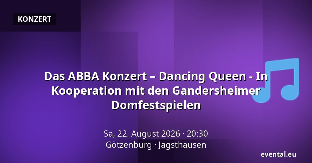 Das ABBA Konzert – Dancing Queen - In Kooperation mit den Gandersheimer Domfestspielen — Götzenburg, Jagsthausen