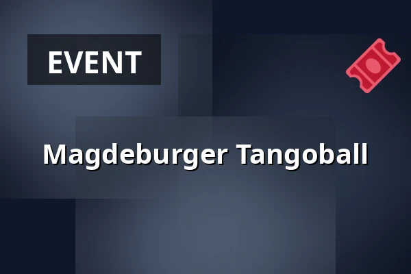 Magdeburger Tangoball — Gesellschaftshaus Magdeburg, Magdeburg