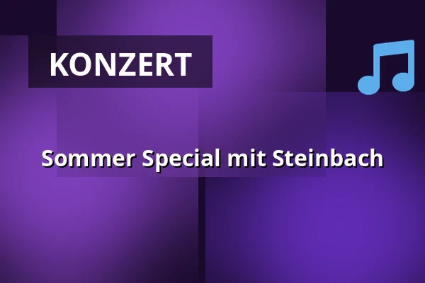 Sommer Special mit Steinbach — Rantastic GmbH Livebühnen & Eventlocations, Baden-Baden