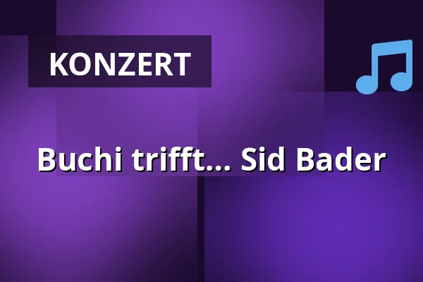 Buchi trifft… Sid Bader — Das Sandkorn Theater & Mehr gGmbH, Karlsruhe