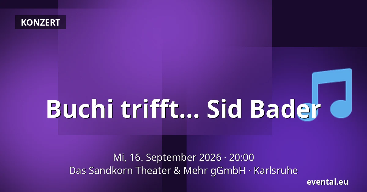 Buchi trifft… Sid Bader — Das Sandkorn Theater & Mehr gGmbH, Karlsruhe