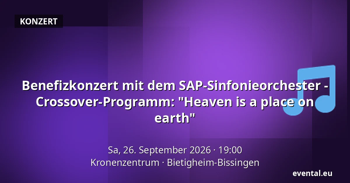 Benefizkonzert mit dem SAP-Sinfonieorchester - Crossover-Programm: "Heaven is a place on earth" — Kronenzentrum, Bietigheim-Bissingen