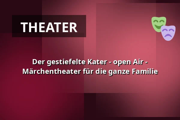 Der gestiefelte Kater - open Air - Märchentheater für die ganze Familie — Galli Theater Berlin, Berlin