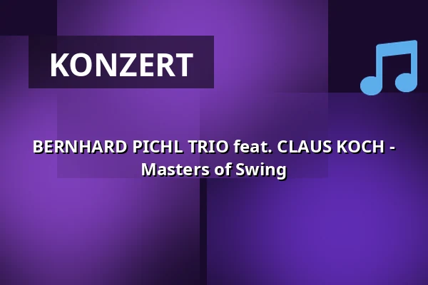 BERNHARD PICHL TRIO feat. CLAUS KOCH - Masters of Swing — Jazz Studio Nürnberg, Nürnberg