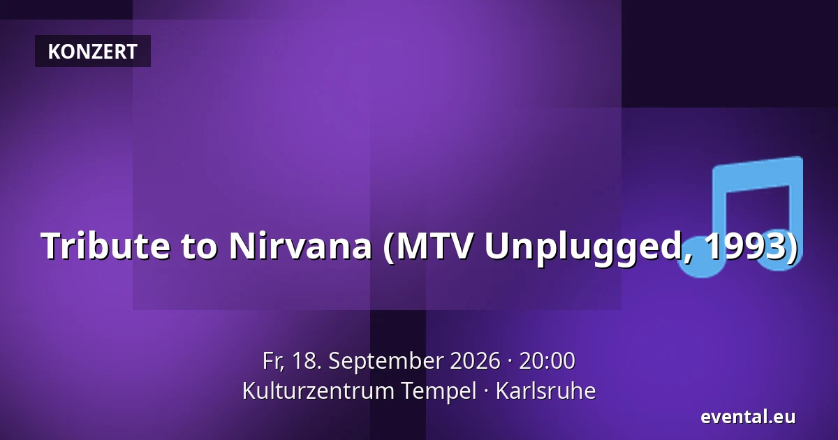 Tribute to Nirvana (MTV Unplugged, 1993) — Kulturzentrum Tempel, Karlsruhe