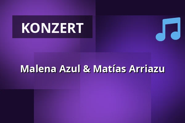 Malena Azul & Matías Arriazu — Kulturzentrum Tempel, Karlsruhe
