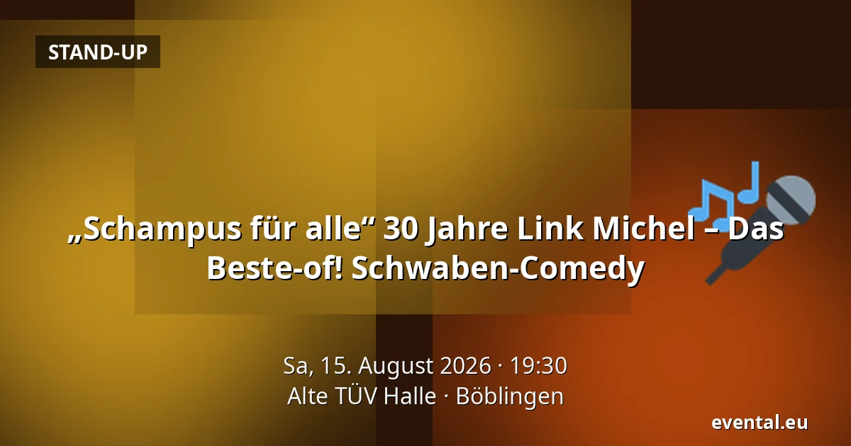 „Schampus für alle“ 30 Jahre Link Michel – Das Beste-of! Schwaben-Comedy — Alte TÜV Halle, Böblingen