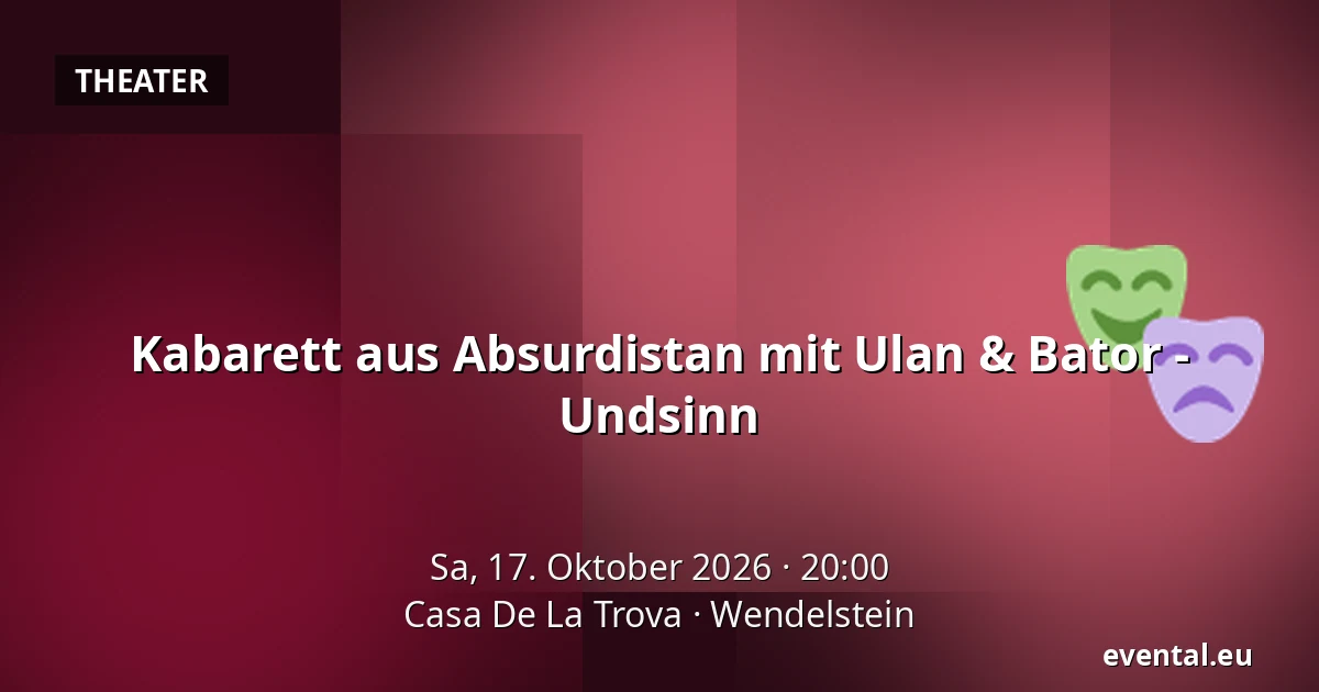 Kabarett aus Absurdistan mit Ulan & Bator - Undsinn — Casa De La Trova, Wendelstein
