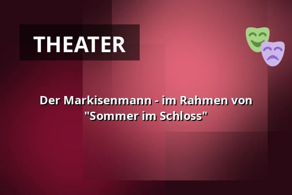 Der Markisenmann - im Rahmen von "Sommer im Schloss" — Schloss Wasseralfingen, Aalen