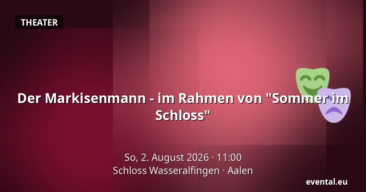 Der Markisenmann - im Rahmen von "Sommer im Schloss" — Schloss Wasseralfingen, Aalen
