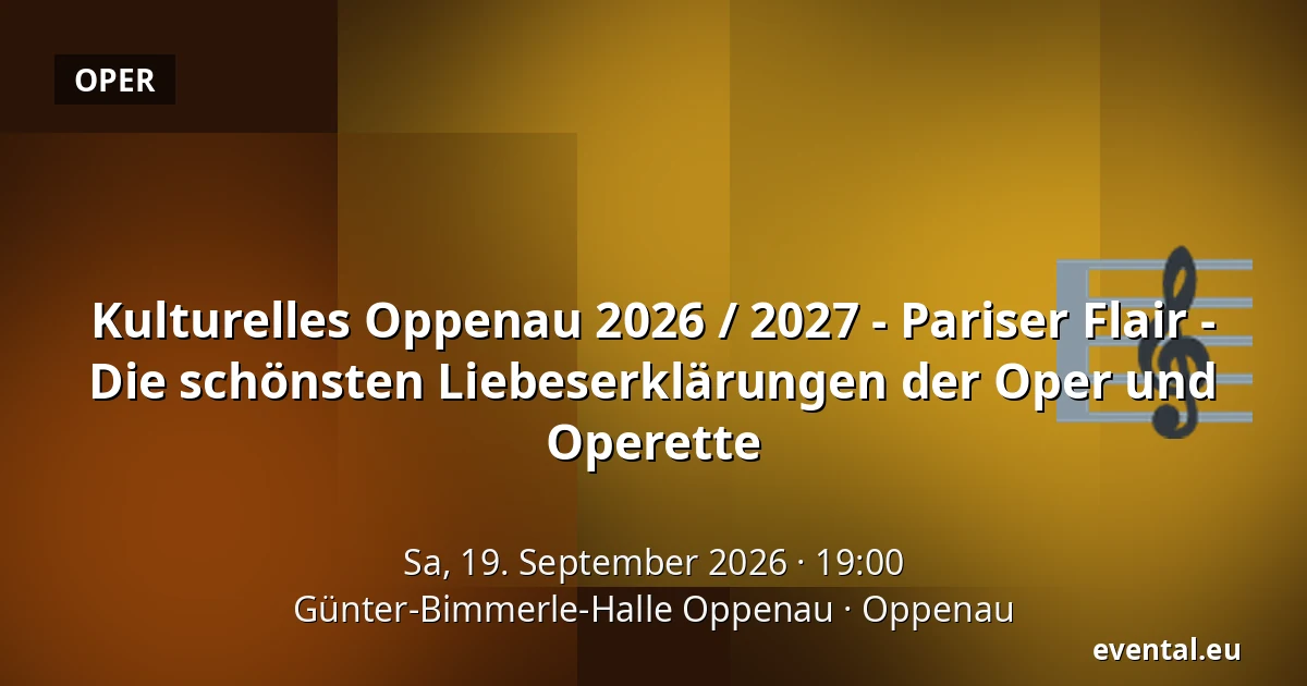Kulturelles Oppenau 2026 / 2027 - Pariser Flair - Die schönsten Liebeserklärungen der Oper und Operette — Günter-Bimmerle-Halle Oppenau, Oppenau
