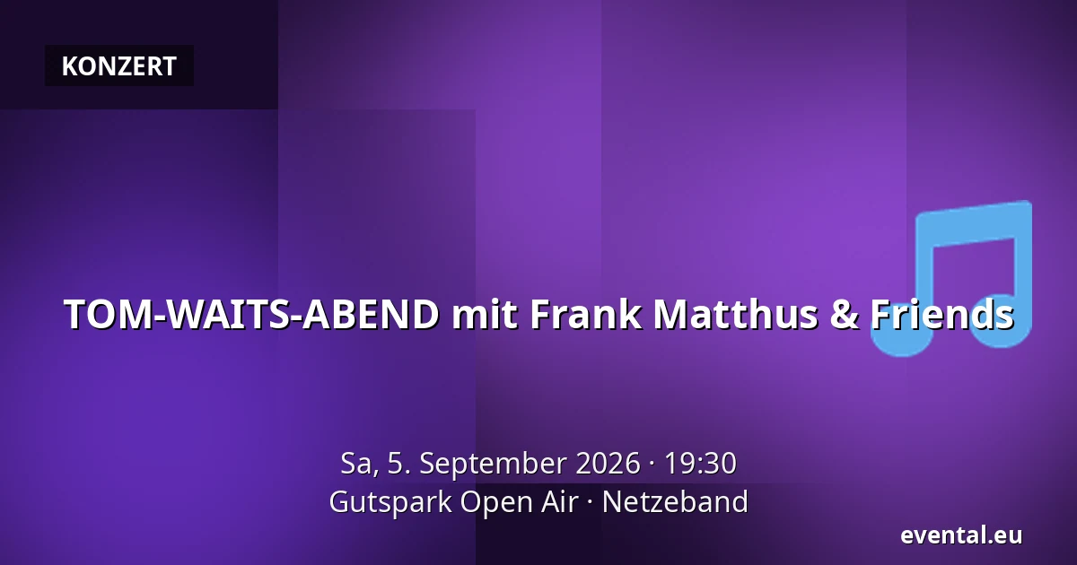 TOM-WAITS-ABEND mit Frank Matthus & Friends — Gutspark Open Air, Netzeband