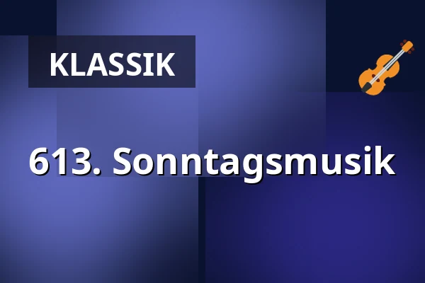 613. Sonntagsmusik — Gesellschaftshaus Magdeburg, Magdeburg