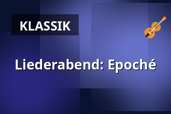 Liederabend: Epoché — Gesellschaftshaus Magdeburg, Magdeburg