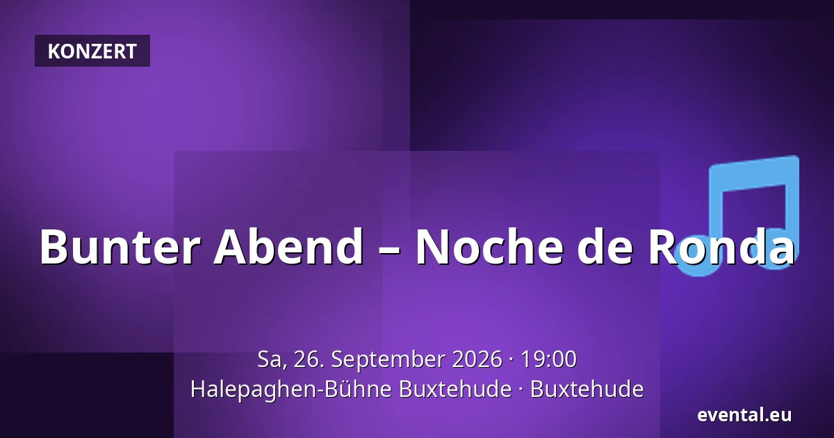 Bunter Abend – Noche de Ronda — Halepaghen-Bühne Buxtehude, Buxtehude