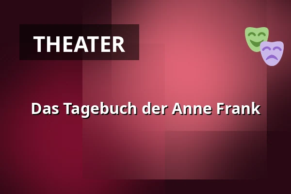 Das Tagebuch der Anne Frank — Theater Paderborn, Paderborn