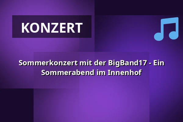 Sommerkonzert mit der BigBand17 - Ein Sommerabend im Innenhof — Kettenheimer Hof, Ladenburg
