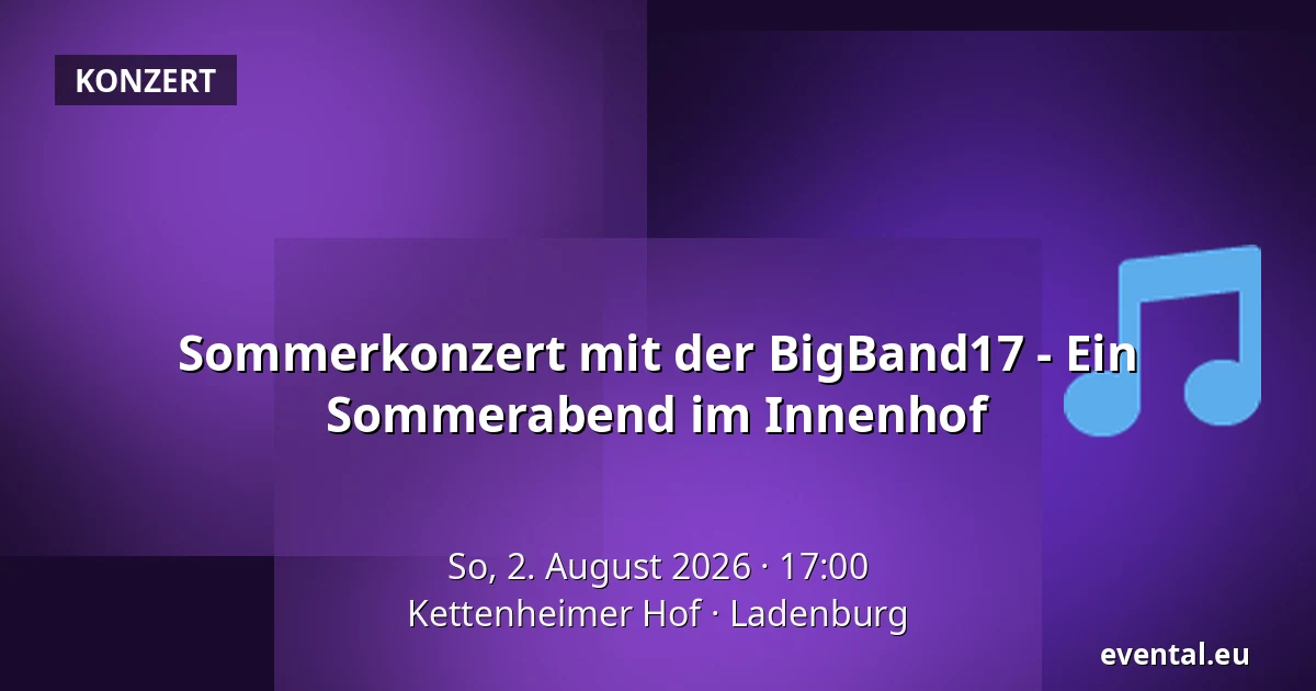 Sommerkonzert mit der BigBand17 - Ein Sommerabend im Innenhof — Kettenheimer Hof, Ladenburg